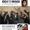 کتاب «از ایده تا تصویر، راهنمایی برای بهینه سازی عکس های دیجیتال» Idea To Image In Photoshop CS2 - Rick Sammon's Guide To Enhancing Your Digital Photographs