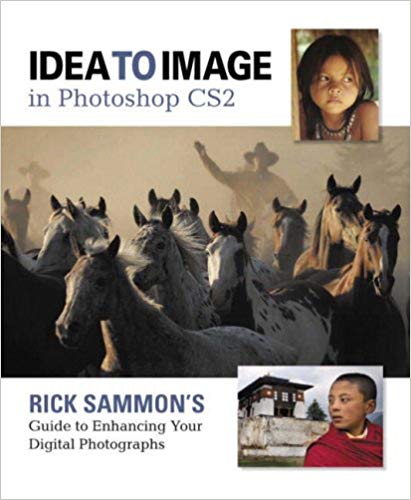 کتاب «از ایده تا تصویر، راهنمایی برای بهینه سازی عکس های دیجیتال» Idea To Image In Photoshop CS2 - Rick Sammon's Guide To Enhancing Your Digital Photographs