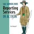 کتاب «سرویس های گزارش گیری SQLدر عمل» SQL Server 2005 Reporting Services in Action: Revised edition of Microsoft Reporting Services in Action