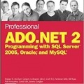 کتاب Professional ADO.NET 2: Programming with SQL Server 2005, Oracle, and MySQL