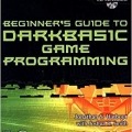 کتاب «راهنمای مبتدیان برای برنامه نویسی بازی» Beginner's Guide To DarkBASIC Game Programming